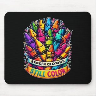 Broken Crayons Still Colour Shirt Mental Health Aw Mouse Mat