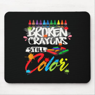 Broken Crayons Still Colour Shirt Mental Health Aw Mouse Mat