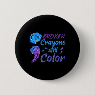 Broken Crayons Still Colour Suicide Awareness Mont 6 Cm Round Badge