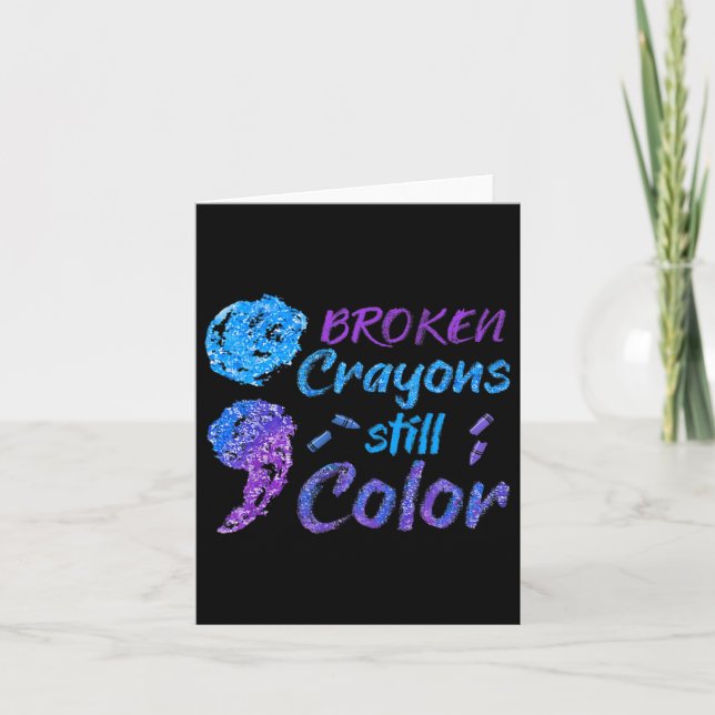 Broken Crayons Still Colour Suicide Awareness Mont Card (Front)