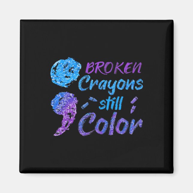 Broken Crayons Still Colour Suicide Awareness Mont Magnet (Front)