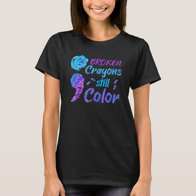 Broken Crayons Still Colour Suicide Awareness Mont T-Shirt (Front)