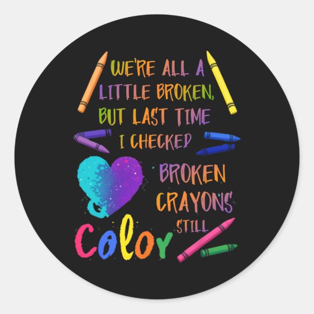 Broken Crayons Still Colour Suicide Prevention Awa Classic Round Sticker (Front)