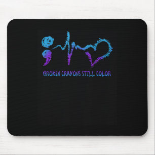 Broken Crayons Still Colour Suicide Prevention Awa Mouse Mat
