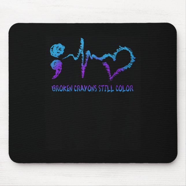 Broken Crayons Still Colour Suicide Prevention Awa Mouse Mat (Front)