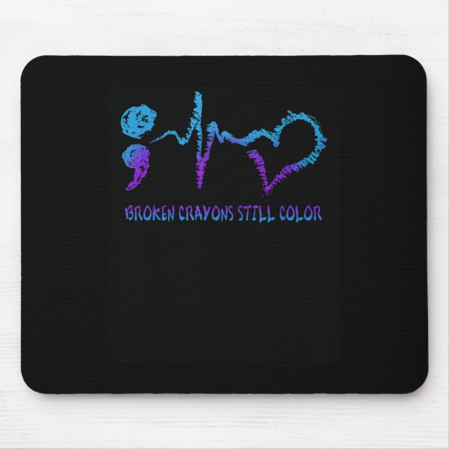 Broken Crayons Still Colour Suicide Prevention Awa Mouse Mat (Front)