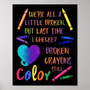 Broken Crayons Still Colour Suicide Prevention Awa Poster
