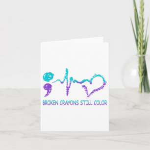 Broken Crayons Still Colour Suicide Prevention Men Card