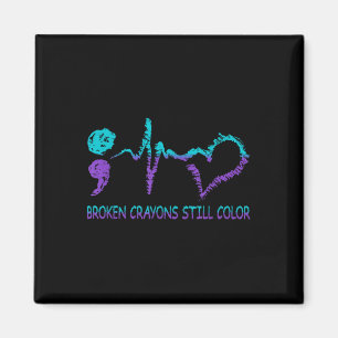Broken Crayons Still Colour Suicide Prevention Men Magnet