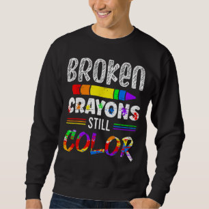 Broken Crayons Still Colour Sweatshirt