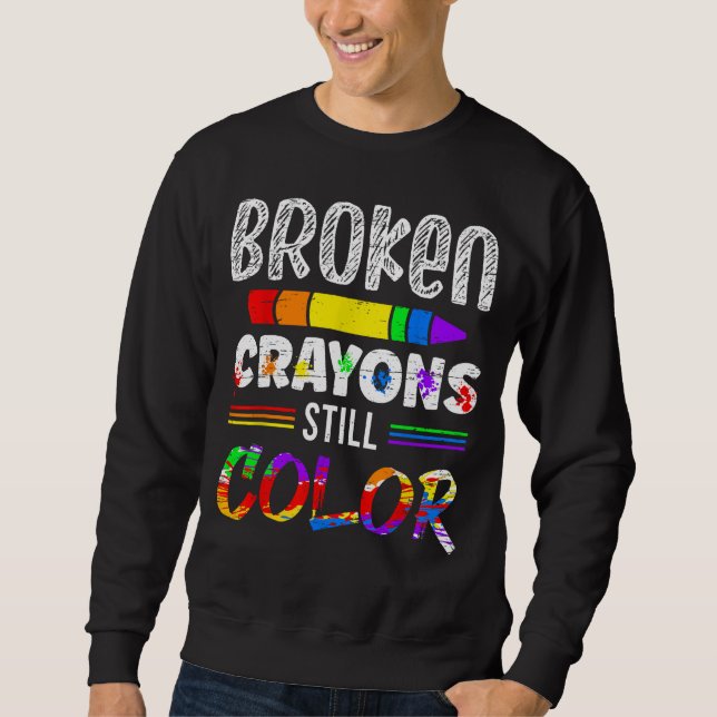 Broken Crayons Still Colour Sweatshirt (Front)
