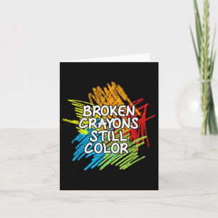 Broken Crayons Still Colour Tee Mental Health Awar Card