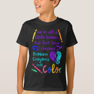 Broken Crayons Still Colour Tee Suicide Prevention