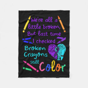 Broken Crayons Still Colour Tee Suicide Prevention Fleece Blanket
