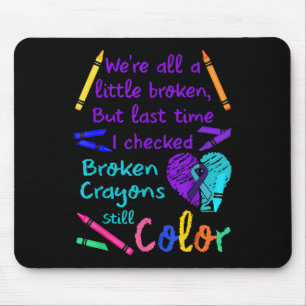 Broken Crayons Still Colour Tee Suicide Prevention Mouse Mat