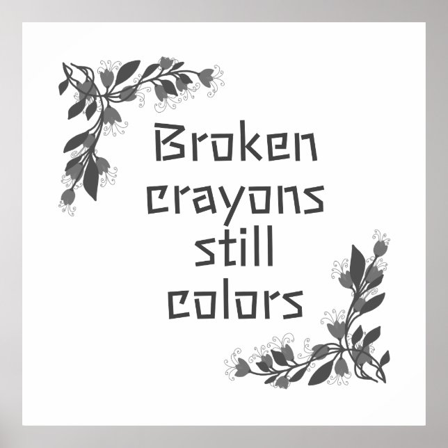 Broken crayons still colours poster (Front)