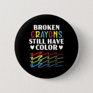 Broken Crayons Still Have Colour Mental Health Awa 6 Cm Round Badge