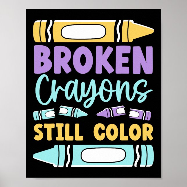 Broken Crayons Still Have Colour Mental Health Awa Poster (Front)