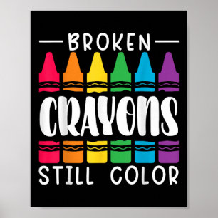 Broken Crayons Still Have Colour Mental Health Awa Poster