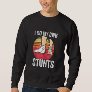 Broken Foot Kids Gift Do all My Stunts Gift Funny Sweatshirt