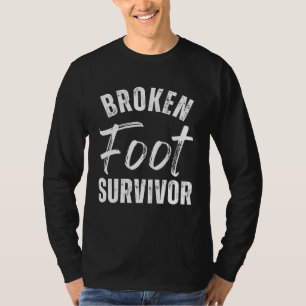 Broken Foot Survivor Ankle Rehab Surgery Recover T-Shirt