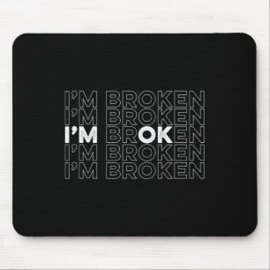 Broken I'm Ok Mental Health Awareness Mouse Mat