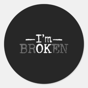 Broken Invisible Illness Broken Men Women Classic Round Sticker