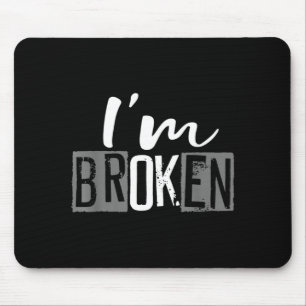 Broken Invisible Illness Broken Men Women Design Mouse Mat