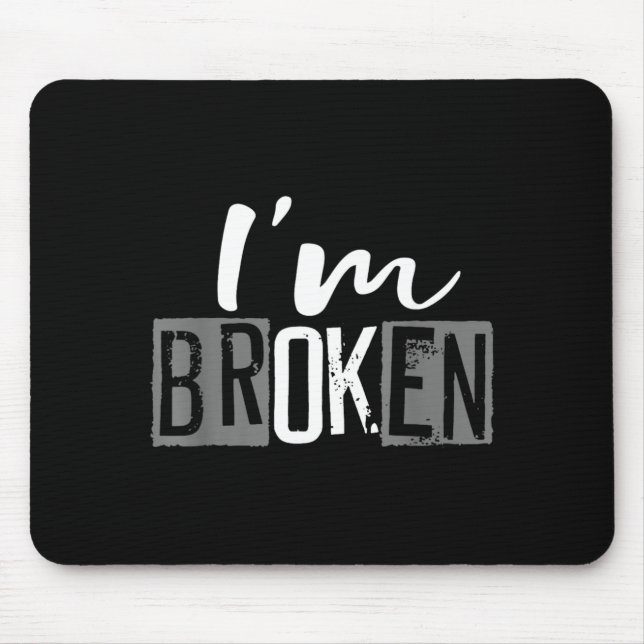 Broken Invisible Illness Broken Men Women Design Mouse Mat (Front)
