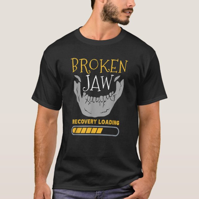 Broken Jaw Recovery Loading Jawbone Dislocated Fra T-Shirt (Front)