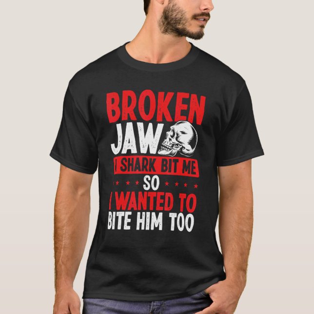 Broken Jaw Survivor Shark Attack  Broken Jaw Recov T-Shirt (Front)