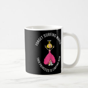 Broken Leg, Broken Foot Forget Surfing Waves,...li Coffee Mug
