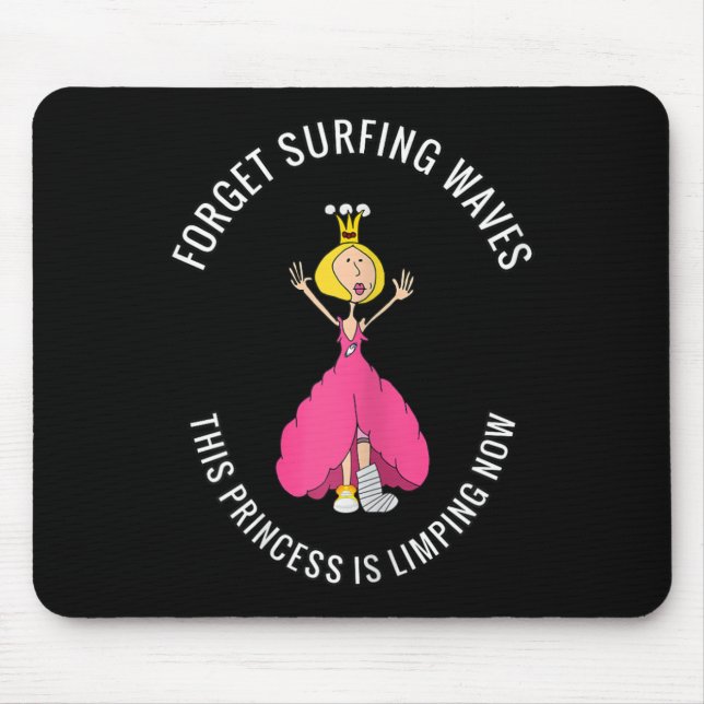 Broken Leg, Broken Foot Forget Surfing Waves,...li Mouse Mat (Front)