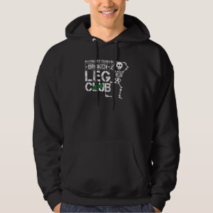 Broken Leg Club Joke Knee Injury Skeleton Hoodie