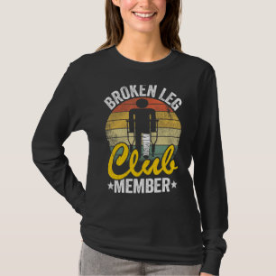 Broken Leg Club Member Get Well Injury Broken Leg T-Shirt