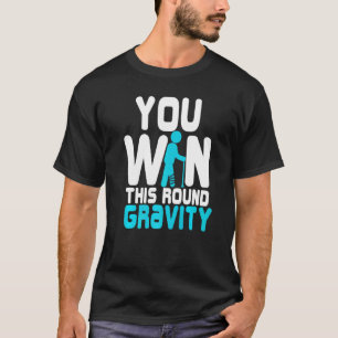 Broken Leg  For Kids Men You Win This Round Gravit T-Shirt