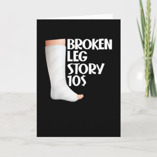  Broken Leg Story $10 Gag Injury Recovery Funny Card