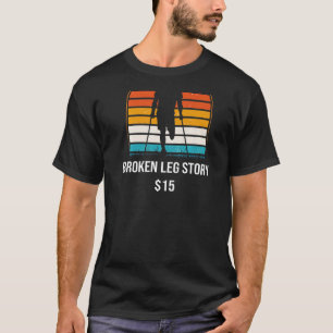 Broken Leg Story 15 BACKPRINT Broken Bone T-Shirt