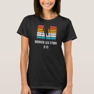 Broken Leg Story 15 BACKPRINT Broken Bone T-Shirt