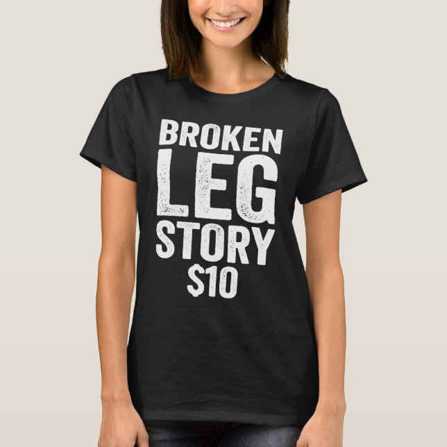Broken Leg Story T-Shirt (Front)