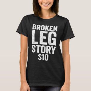 Broken Leg Story T-Shirt