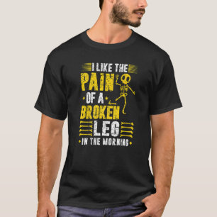Broken Leg Surgery Pain Joke Knee Injury Skeleton T-Shirt