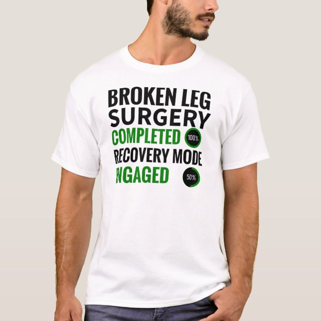 Broken Leg Surgery Recovery | Broken Leg Survivor T-Shirt (Front)