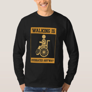 Broken Leg Surgery Walking Is Overrated Anyway T-Shirt