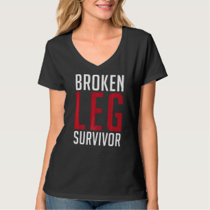 Broken Leg Survivor Injury Recovery T-Shirt