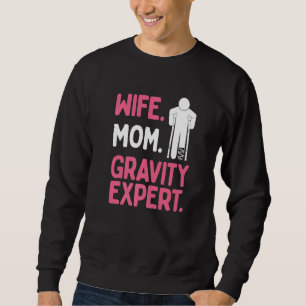 Broken Leg Survivor Wife Mum Gravity Expert Broken Sweatshirt