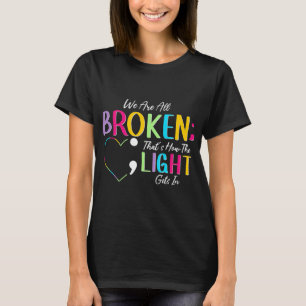 Broken Light Semicolon Fight The Stigma Positive Q T-Shirt