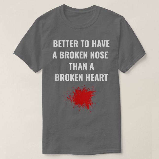 Broken nose Broken heart Training Shirt Saying Mot (Design Front)