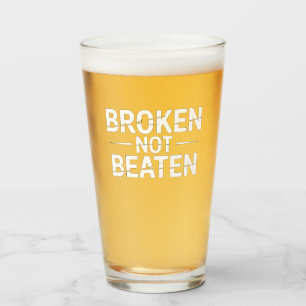 Broken not Beaten Glass