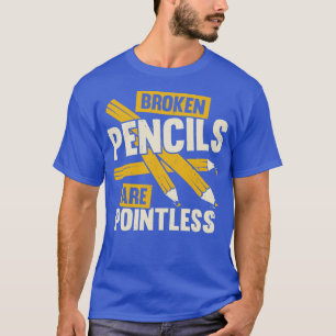 Broken Pencils Are Pointless Book Author Gift T-Shirt